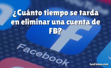 ¿Cuánto tiempo se tarda en eliminar una cuenta de FB?