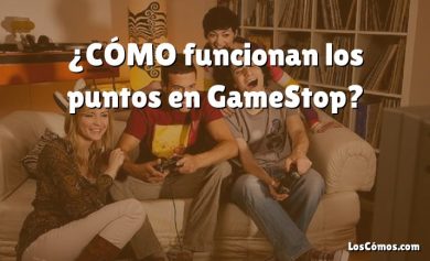 ¿CÓMO funcionan los puntos en GameStop?