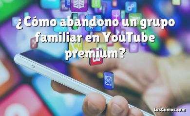 ¿Cómo abandono un grupo familiar en YouTube premium?