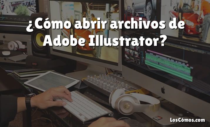 ¿Cómo abrir archivos de Adobe Illustrator?