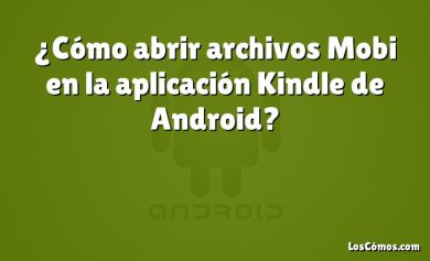 ¿Cómo abrir archivos Mobi en la aplicación Kindle de Android?