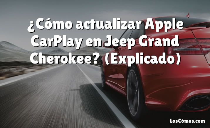 ¿Cómo actualizar Apple CarPlay en Jeep Grand Cherokee?  (Explicado)