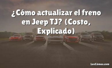 ¿Cómo actualizar el freno en Jeep TJ?  (Costo, Explicado)