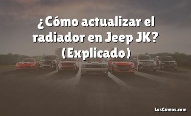 ¿Cómo actualizar el radiador en Jeep JK?  (Explicado)