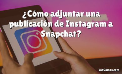 ¿Cómo adjuntar una publicación de Instagram a Snapchat?