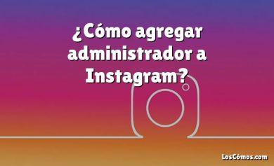 ¿Cómo agregar administrador a Instagram?