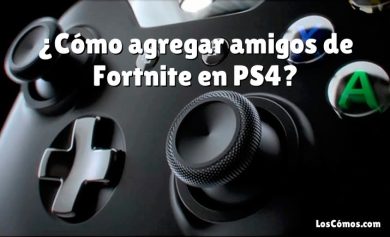 ¿Cómo agregar amigos de Fortnite en PS4?