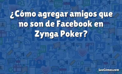 ¿Cómo agregar amigos que no son de Facebook en Zynga Poker?