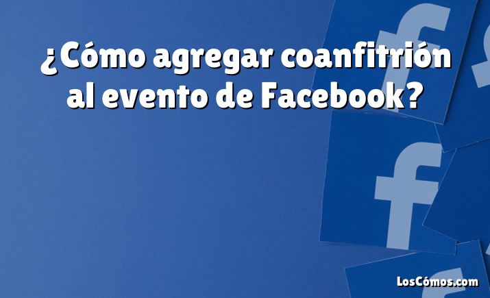 ¿Cómo agregar coanfitrión al evento de Facebook?