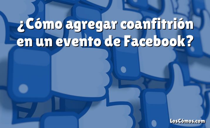 ¿Cómo agregar coanfitrión en un evento de Facebook?