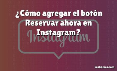 ¿Cómo agregar el botón Reservar ahora en Instagram?