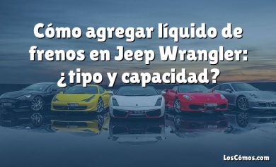 Cómo agregar líquido de frenos en Jeep Wrangler: ¿tipo y capacidad?