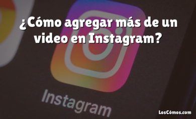 ¿Cómo agregar más de un video en Instagram?