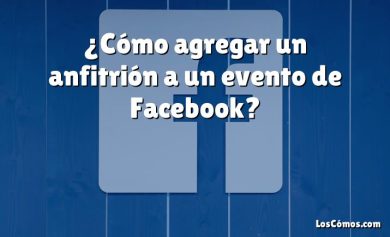 ¿Cómo agregar un anfitrión a un evento de Facebook?