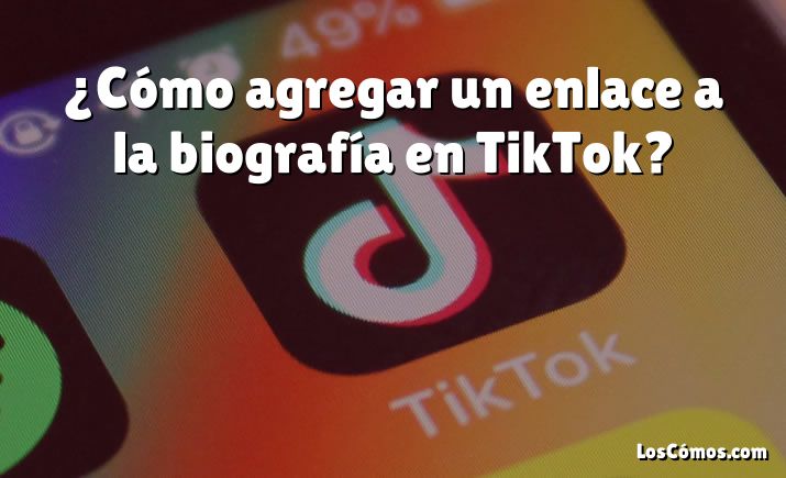 ¿Cómo agregar un enlace a la biografía en TikTok?