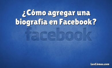 ¿Cómo agregar una biografía en Facebook?