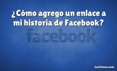 ¿Cómo agrego un enlace a mi historia de Facebook?