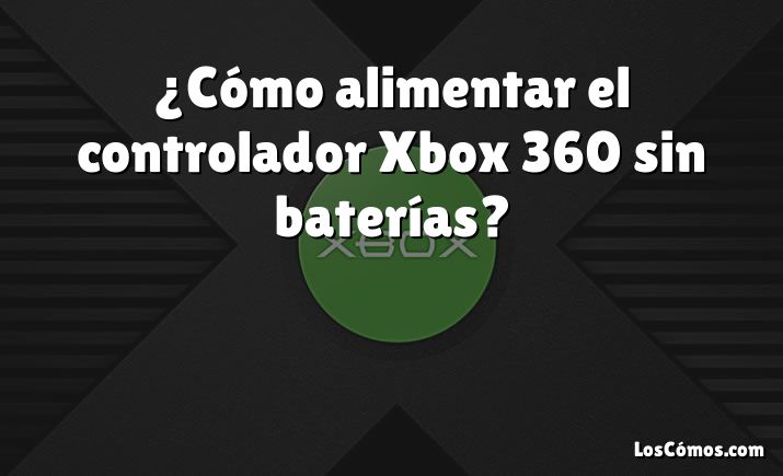 ¿Cómo alimentar el controlador Xbox 360 sin baterías?