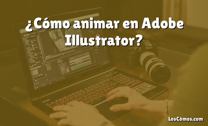 ¿Cómo animar en Adobe Illustrator?
