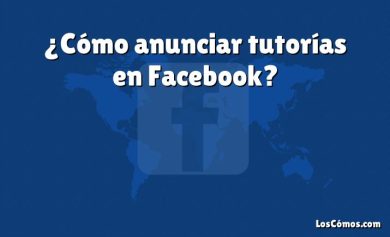 ¿Cómo anunciar tutorías en Facebook?