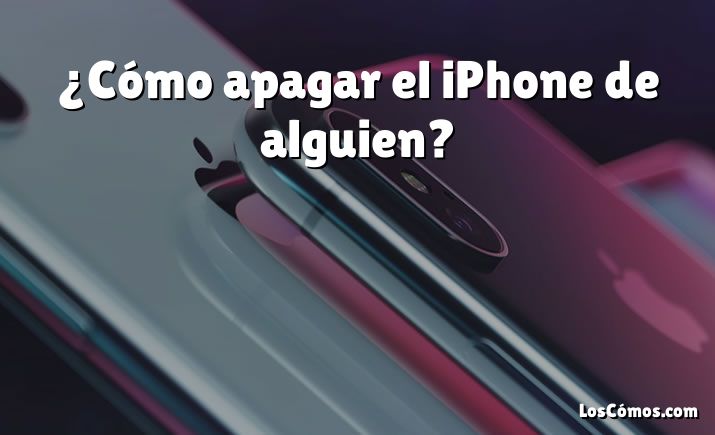 ¿Cómo apagar el iPhone de alguien?