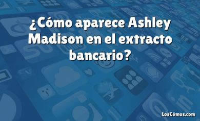 ¿Cómo aparece Ashley Madison en el extracto bancario?