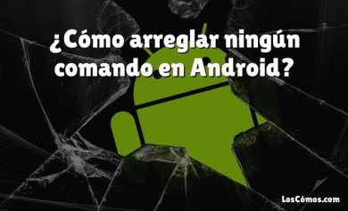 ¿Cómo arreglar ningún comando en Android?