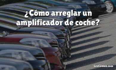 ¿Cómo arreglar un amplificador de coche?