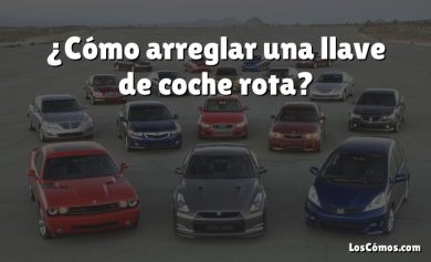 ¿Cómo arreglar una llave de coche rota?