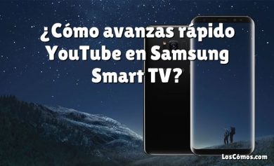 ¿Cómo avanzas rápido YouTube en Samsung Smart TV?