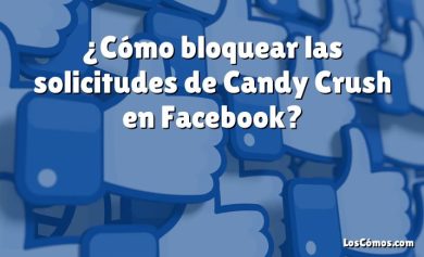 ¿Cómo bloquear las solicitudes de Candy Crush en Facebook?