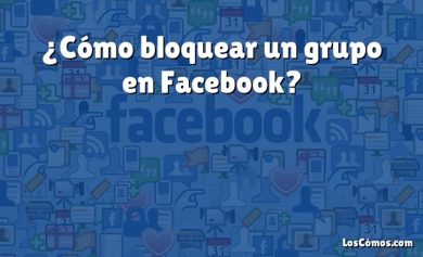 ¿Cómo bloquear un grupo en Facebook?