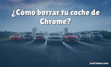 ¿Cómo borrar tu coche de Chrome?