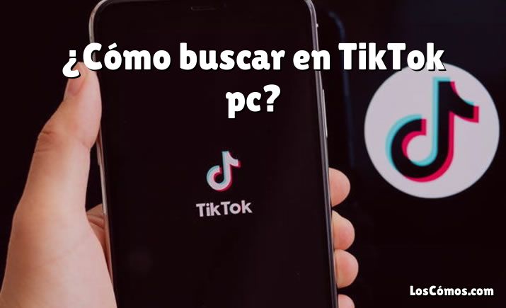 ¿Cómo buscar en TikTok pc?