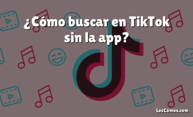 ¿Cómo buscar en TikTok sin la app?