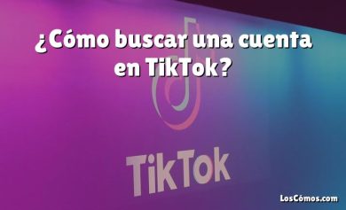 ¿Cómo buscar una cuenta en TikTok?