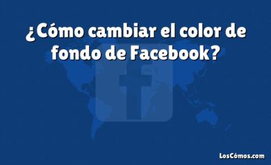 ¿Cómo cambiar el color de fondo de Facebook?