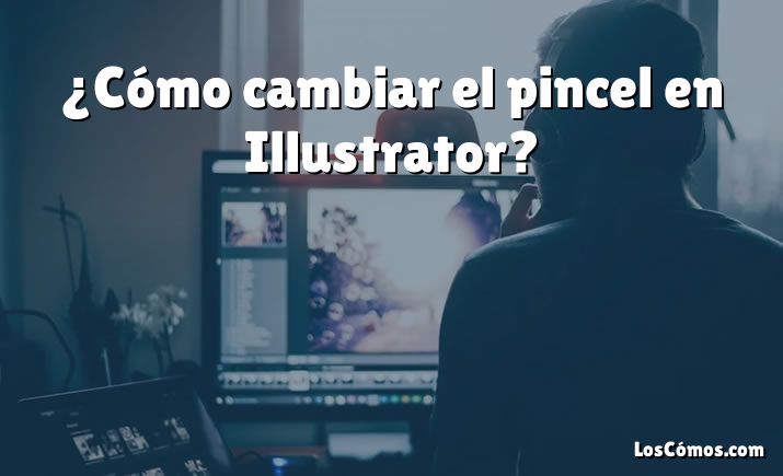 ¿Cómo cambiar el pincel en Illustrator?