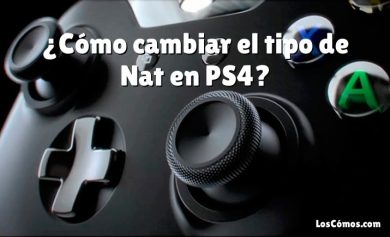 ¿Cómo cambiar el tipo de Nat en PS4?