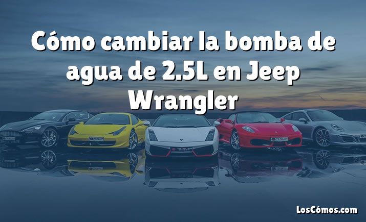 Cómo cambiar la bomba de agua de 2.5L en Jeep Wrangler