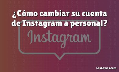¿Cómo cambiar su cuenta de Instagram a personal?