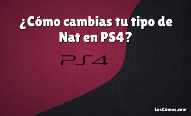 ¿Cómo cambias tu tipo de Nat en PS4?