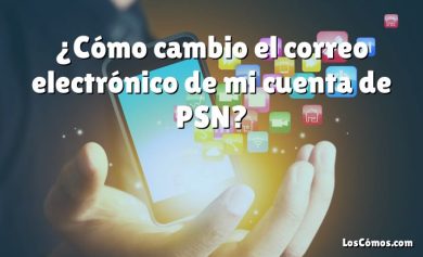 ¿Cómo cambio el correo electrónico de mi cuenta de PSN?