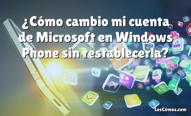 ¿Cómo cambio mi cuenta de Microsoft en Windows Phone sin restablecerla?