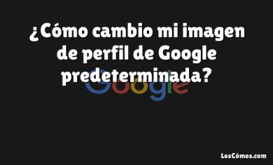 ¿Cómo cambio mi imagen de perfil de Google predeterminada?