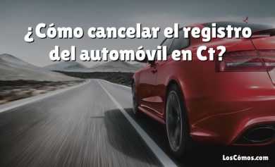 ¿Cómo cancelar el registro del automóvil en Ct?