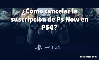 ¿Cómo cancelar la suscripción de Ps Now en PS4?