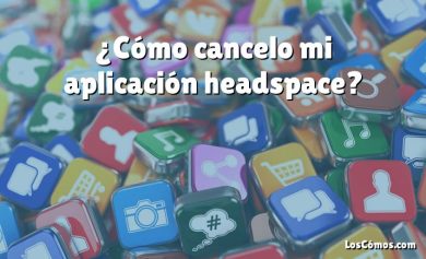 ¿Cómo cancelo mi aplicación headspace?