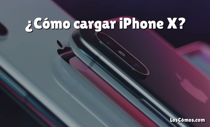 ¿Cómo cargar iPhone X?