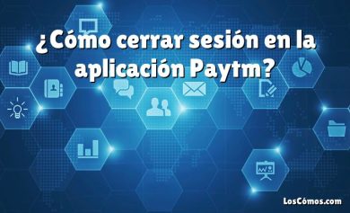 ¿Cómo cerrar sesión en la aplicación Paytm?